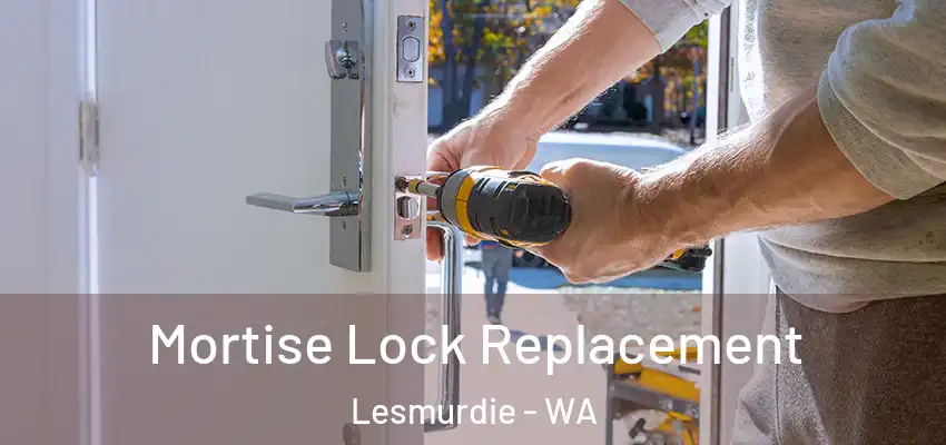 Mortise Lock Replacement Lesmurdie - WA