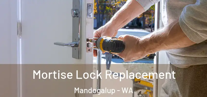  Mortise Lock Replacement Mandogalup - WA