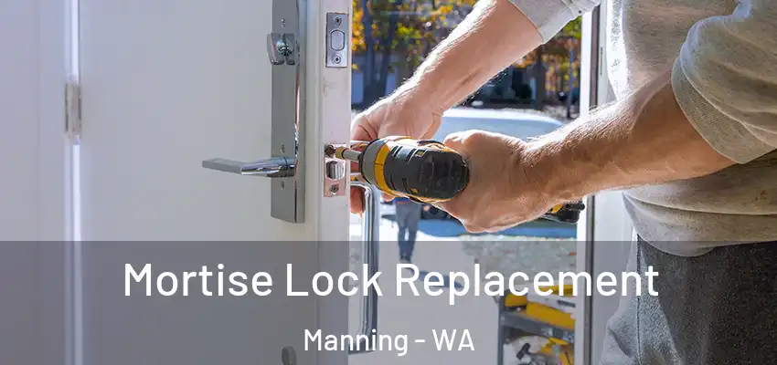 Mortise Lock Replacement Manning - WA