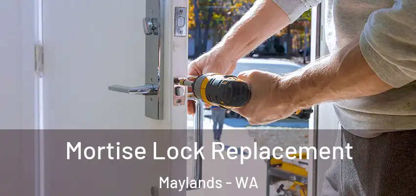 Mortise Lock Replacement Maylands - WA