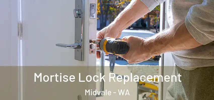 Mortise Lock Replacement Midvale - WA