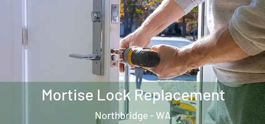 Mortise Lock Replacement Northbridge - WA