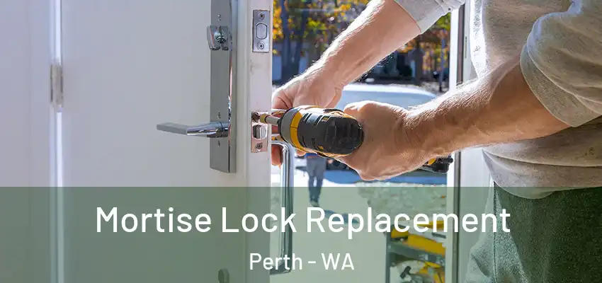 Mortise Lock Replacement Perth - WA