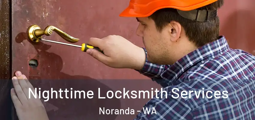 Nighttime Locksmith Services Noranda - WA