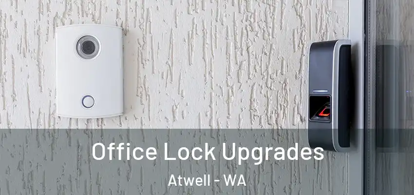 Office Lock Upgrades Atwell - WA