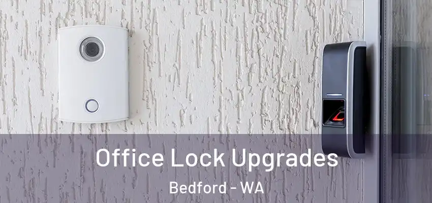Office Lock Upgrades Bedford - WA