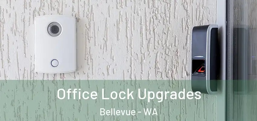 Office Lock Upgrades Bellevue - WA