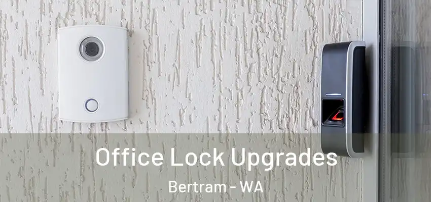 Office Lock Upgrades Bertram - WA