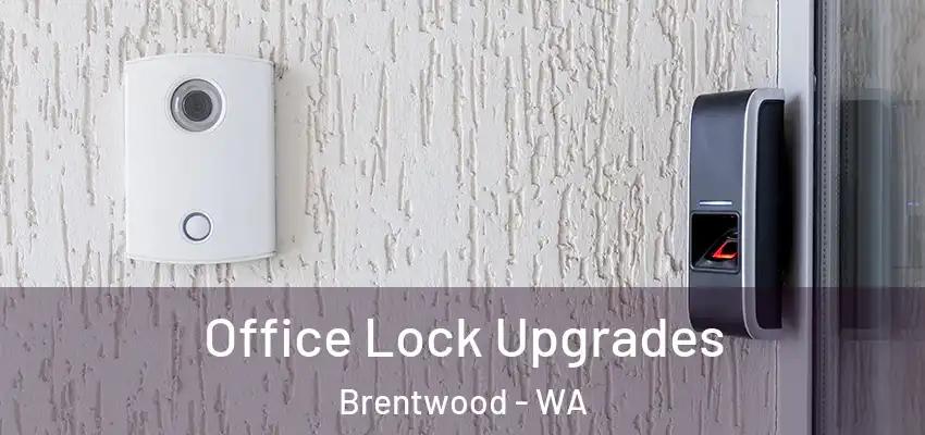 Office Lock Upgrades Brentwood - WA