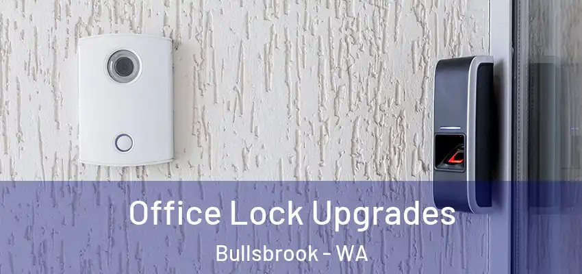 Office Lock Upgrades Bullsbrook - WA