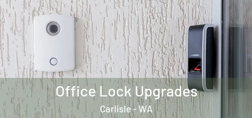  Office Lock Upgrades Carlisle - WA