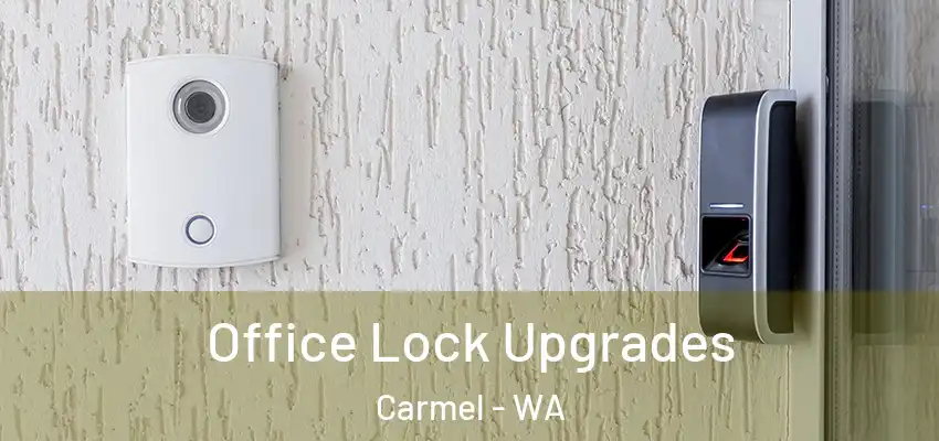 Office Lock Upgrades Carmel - WA