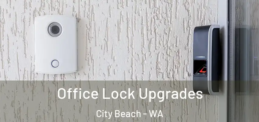 Office Lock Upgrades City Beach - WA
