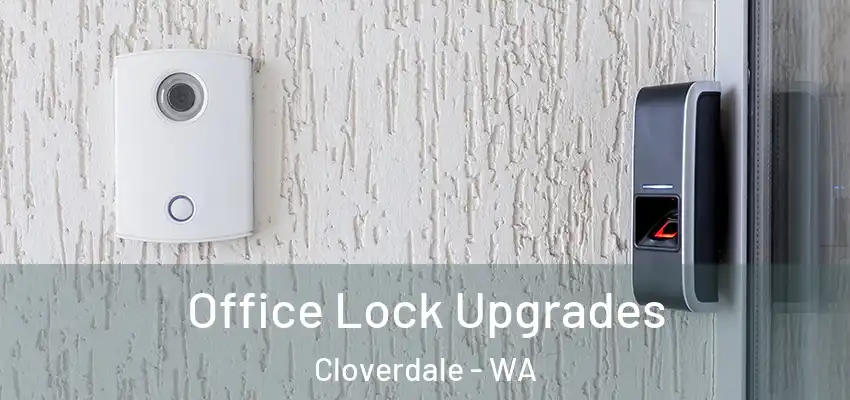  Office Lock Upgrades Cloverdale - WA