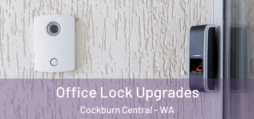 Office Lock Upgrades Cockburn Central - WA