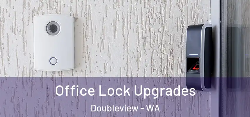  Office Lock Upgrades Doubleview - WA
