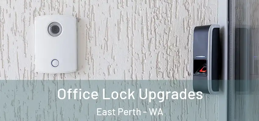 Office Lock Upgrades East Perth - WA