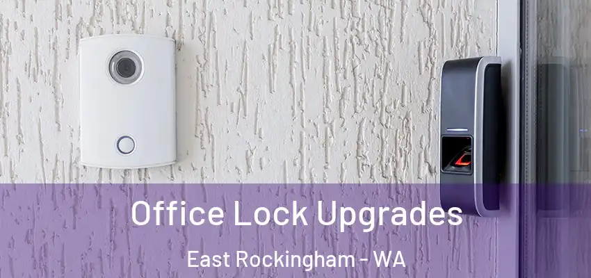 Office Lock Upgrades East Rockingham - WA