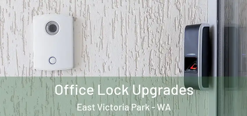 Office Lock Upgrades East Victoria Park - WA