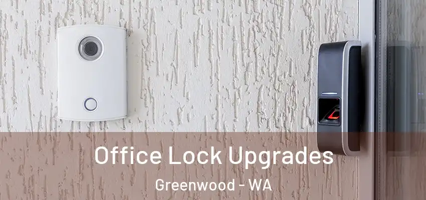  Office Lock Upgrades Greenwood - WA