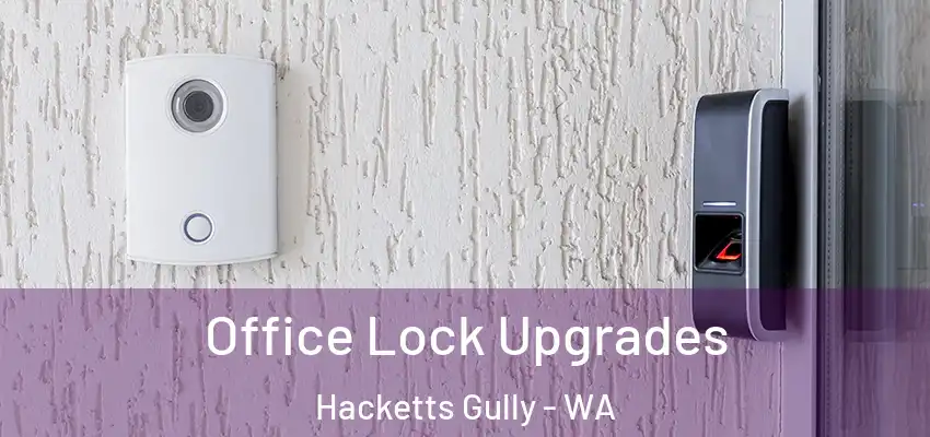 Office Lock Upgrades Hacketts Gully - WA