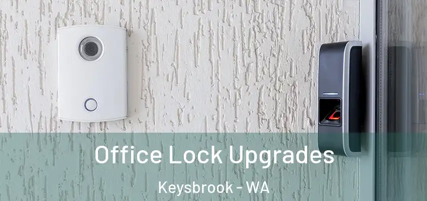  Office Lock Upgrades Keysbrook - WA
