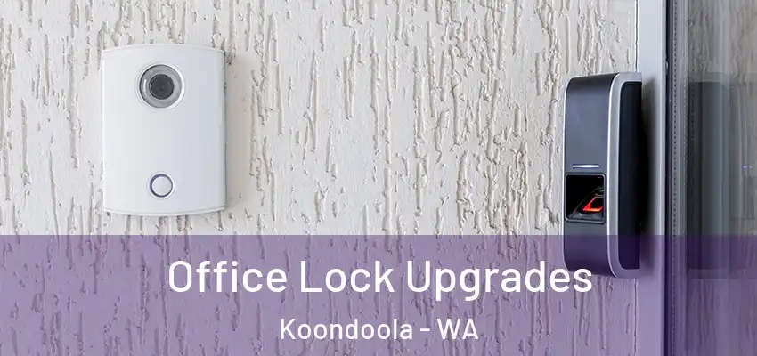 Office Lock Upgrades Koondoola - WA