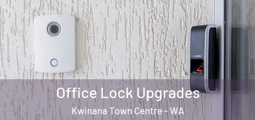 Office Lock Upgrades Kwinana Town Centre - WA