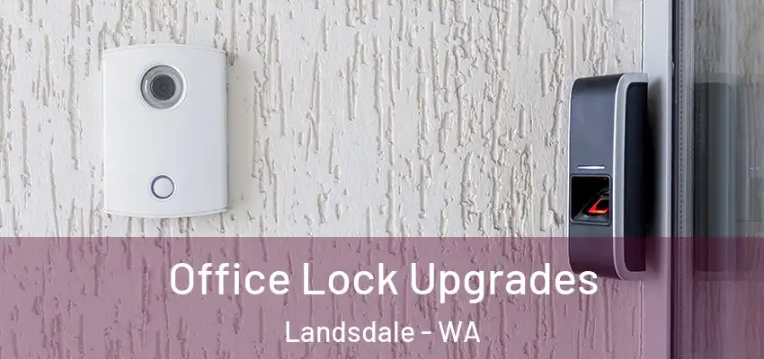 Office Lock Upgrades Landsdale - WA