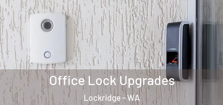 Office Lock Upgrades Lockridge - WA
