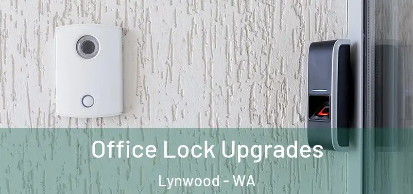 Office Lock Upgrades Lynwood - WA