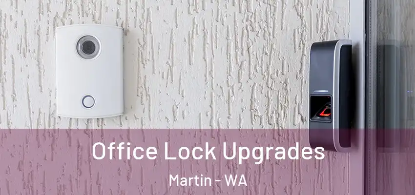 Office Lock Upgrades Martin - WA