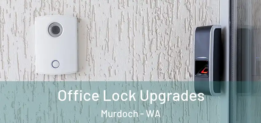 Office Lock Upgrades Murdoch - WA