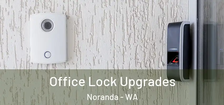 Office Lock Upgrades Noranda - WA