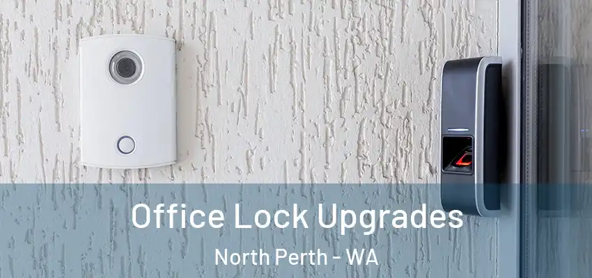 Office Lock Upgrades North Perth - WA