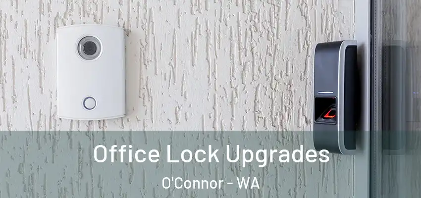 Office Lock Upgrades O'Connor - WA