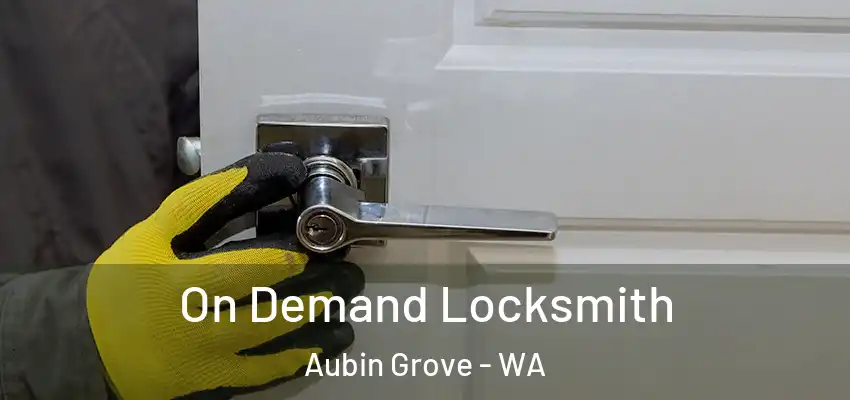 On Demand Locksmith Aubin Grove - WA