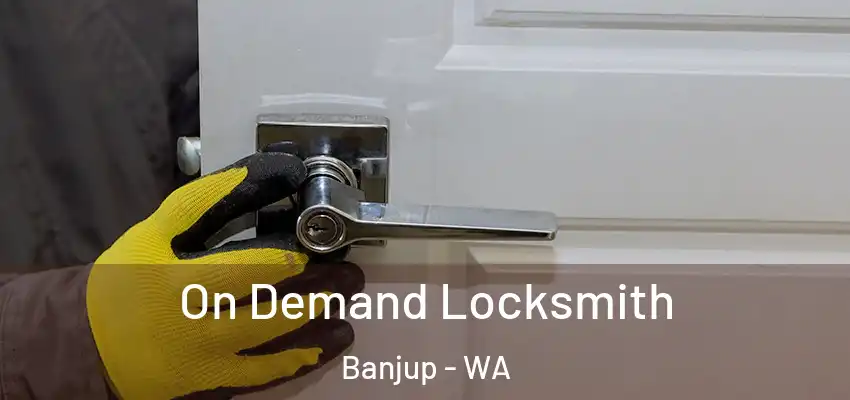 On Demand Locksmith Banjup - WA