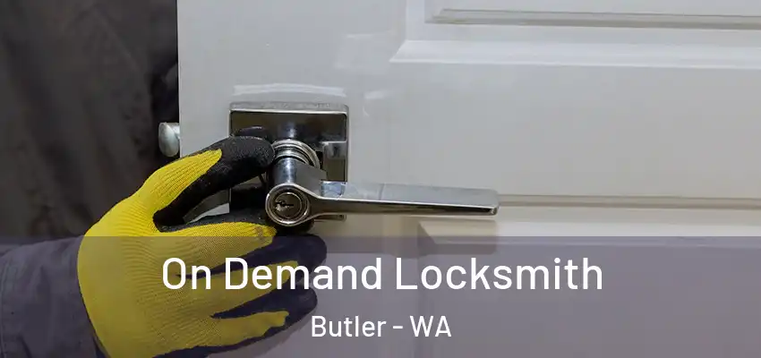 On Demand Locksmith Butler - WA