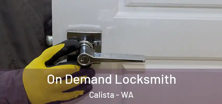 On Demand Locksmith Calista - WA