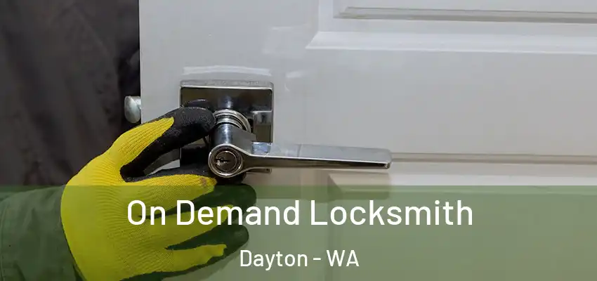  On Demand Locksmith Dayton - WA