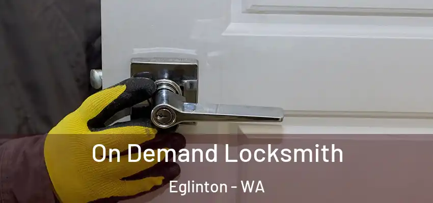 On Demand Locksmith Eglinton - WA