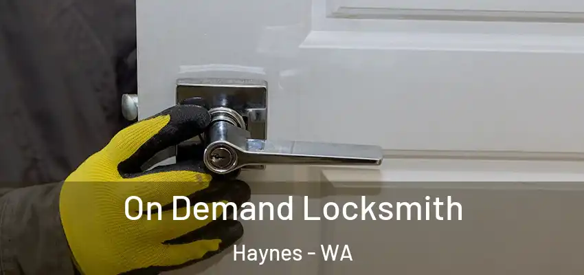 On Demand Locksmith Haynes - WA