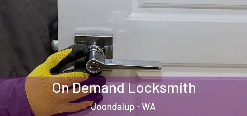  On Demand Locksmith Joondalup - WA