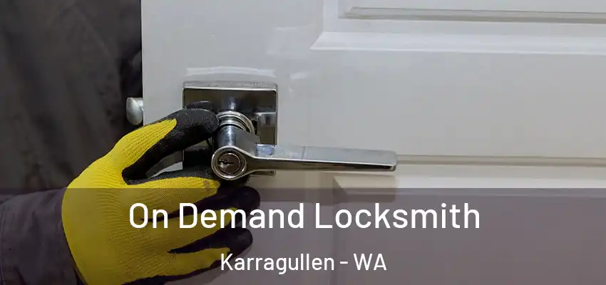 On Demand Locksmith Karragullen - WA