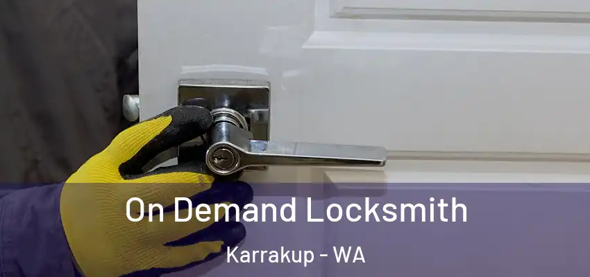  On Demand Locksmith Karrakup - WA