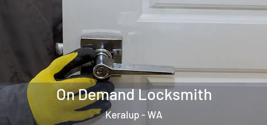 On Demand Locksmith Keralup - WA