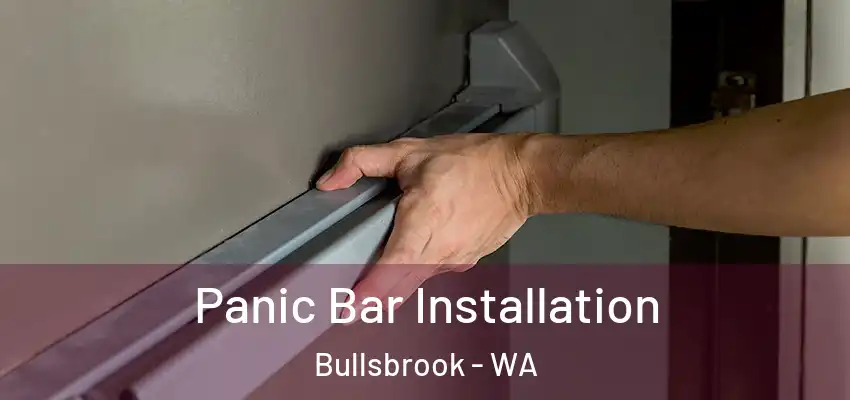  Panic Bar Installation Bullsbrook - WA