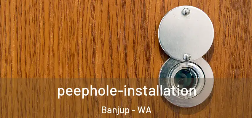 peephole-installation Banjup - WA
