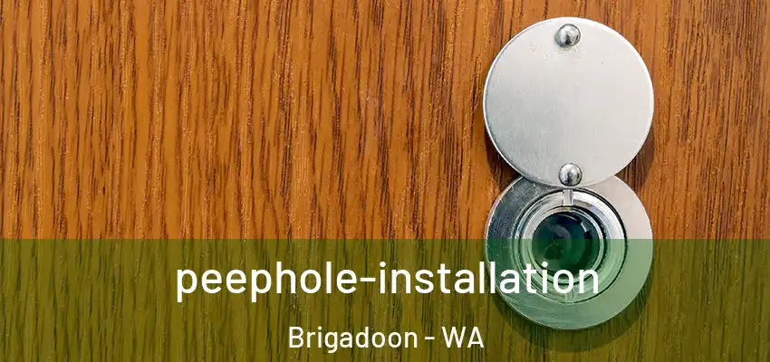 peephole-installation Brigadoon - WA